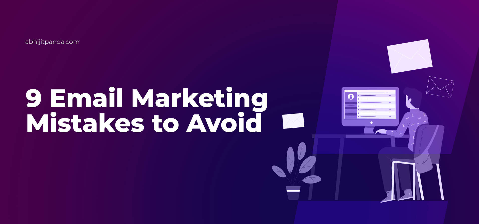 Email Marketing Mistakes To Avoid - Email Marketing Tips | Abhijit Panda