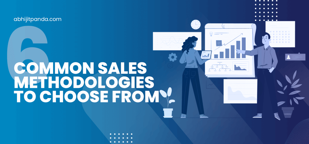 Common Sales Methodologies to Choose from - Abhijit Panda